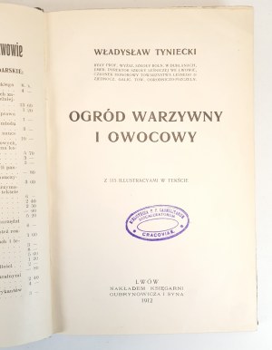 TYNIECKI Władysław - OGRÓD WARZYWNY I OWOCOWY z 115 ilustracyami wyd.1912