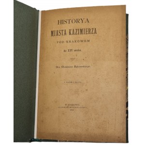 Bąkowski Klemens - Historya miasta Kazimierza pod Krakowem do XVI wieku. Kraków 1902