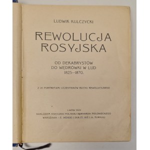 Kulczycki Ludwik - Rewolucja rosyjska od dekabrystów do wędrówki w lud: 1825-1870. Lwów; Warszawa 1909