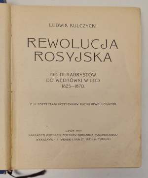 Kulczycki Ludwik - The Russian Revolution from the Decabrists to the Wandering in the People: 1825-1870. Lviv; Warsaw 1909