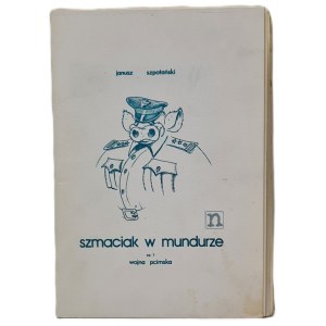 Szpotański Janusz - Szmaciak w mundurze, część I wojna pcimska, Warszawa 1983 wyd podziemne