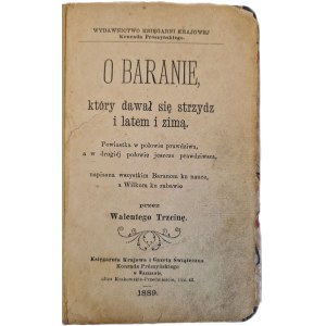 TRZCINA Walenty - O BARANIE, KTÓRY DAWAŁ SIĘ STRZYDZ I LATEM I ZIMĄ Wyd. 1889