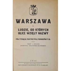 ŚWIATOPEŁK-SŁUPSKI Zygmunt - WARSZAWA. Ludzie, od których ulice wzięły nazwy Wyd. 1926 Ilustracje