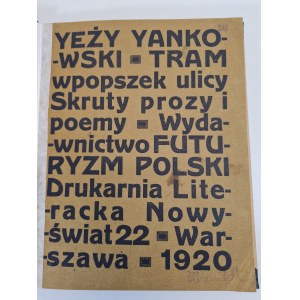 YANKOWSKI Yeży - TRAM WPOPSZEK ULICY SKRUTY PROZY I POEMY Wyd.1920 Pierwsze wydanie. Wspaniały przykład polskiego futuryzmu
