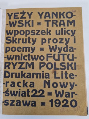 YANKOWSKI Yezy - TRAM WPOPSZEK ULICY SKRUTY PROZY I POEMY Wyd.1920 First edition. A great example of Polish futurism