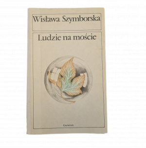 SZYMBORSKA Wisława - LUDZIE NA MOŚCIE Wyd. I.