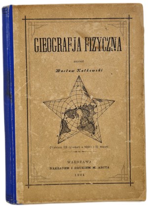 NAŁKOWSKI Wacław - PHYSICAL GEOGRAPHY, ed.1904 [illustrations].