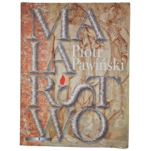 PAWIŃSKI Piotr - MALARSTWO, wyd.2008 [Abbildungen].