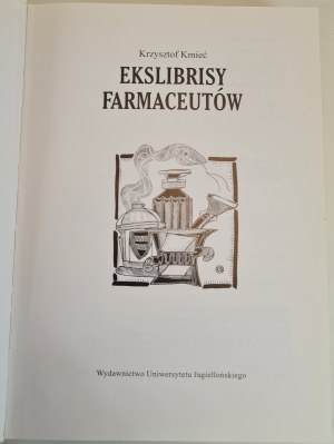 KMIEĆ Krzysztof - Ekslibrisy farmaceutów, wyd.2004 [graphics].