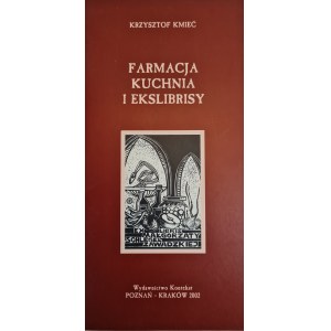 KMIEĆ Krzysztof - FARMACJA KUCHNIA I EKSLIBRISY z dedykacją od Autora wyd.2002 [grafiki]
