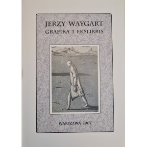 WAYGART Jerzy - GRAFIKA I EKSLIBRIS, wyd.2007 [grafiki]