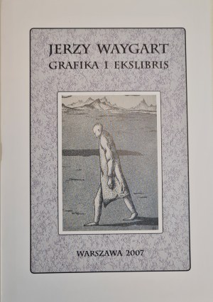 WAYGART Jerzy - GRAPHICS AND EXLIBRIS, ed.2007 [graphic arts].
