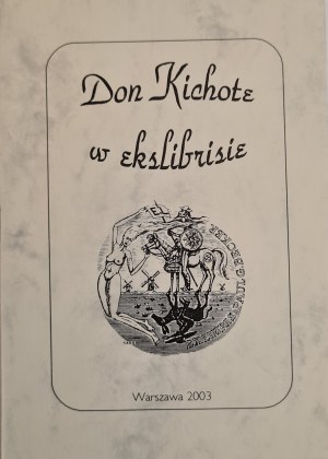 DON KICHOTE IN EXCLIBIRIS exhibitions from the collection of Tadeusz Szumarski, ed.2003 [autograph].