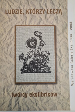 PEOPLE WHO CURE - CREATORS OF EXLIBRIS, ed.2008 [graphic].