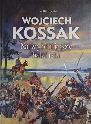 RISTUJEZINA Luba - WOJCIECH KOSSAK THE MOST EXCELLENT BATALIST, ed.2022 [ALBUM].