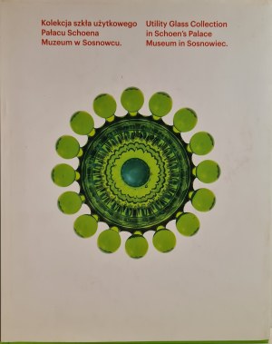 COLLECTION OF USED GLASS Schoen Palace Museum in Sosnowiec Zagłębie glass and pressed glass [ALBUM].