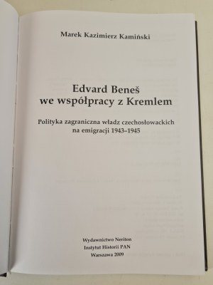 KAMIŃSKI Marek K. - EDVARD BENES IN COOPERATION WITH THE KREMLIN. Foreign policy of the Czechoslovak authorities in exile 1943-1945