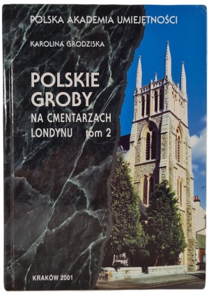 GRODZISKA Karolina - POLSKIE GROBY NA Cmentarzach Londynu Volume 2 Illustrations