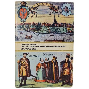 LILEYKO Jerzy - ŻYCIE CODZIENNE W WARSZAWIE ZA WAZÓW, Wydanie 1 z 1984 roku [ilustracje]