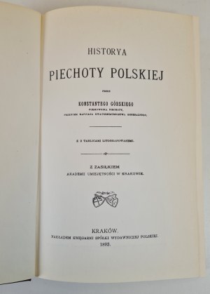 GÓRSKI Konstanty - HISTORYA PIECHOTY POLSKIEJ Reprint of 1893.