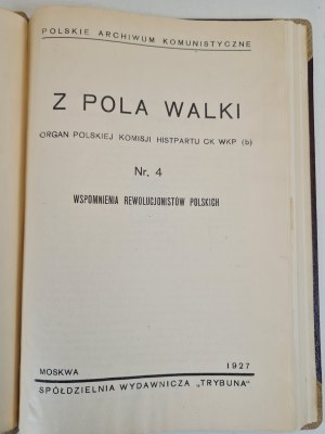FROM THE POLA WALKI Organ of the Polish Committee of the Histpart of the Central Committee of the Communist Party of the Soviet Union (b) No.4 Memoirs of Polish Revolutionists, issue 1927