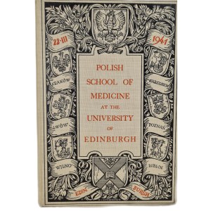 POLISH SCHOOL OF MEDICINE AT THE UNIVERSITY OF EDINBURGH 22 III 1941 w j.angielskim [ilustracje]