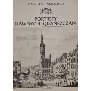 DANIELEWICZ Gabriela - PORTRETY DAWNYCH GDAŃSZCZAN, wyd.1994 [ilustracje]