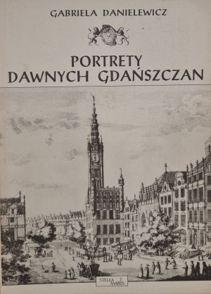 DANIELEWICZ Gabriela - PORTRETS OF DAYS OF GDAŃSK, ed.1994 [illustrations].