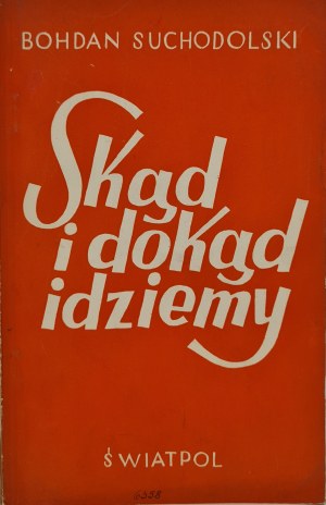 SUCHODOLSKI Bohdan - WHERE AND WHERE DOZIEMY ? A guide to the issues of contemporary culture, ed.1947