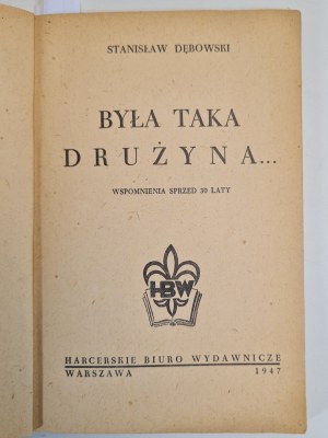 DĘBOWSKI Stanisław - BYŁA TAKA DRUŻYNA ...Memories of 30 years ago. Published 1947