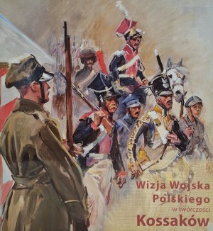 [EXHIBITION CATALOG]VISION OF THE POLISH ARMY IN KOSSAKS' WORKS