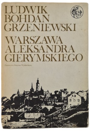 GRZENIEWSKI Ludwik Bohdan - WARSAW OF ALEXADNER GIERYMSKI in the series Library of the Mermaid, ISSUE 1 of 1973.