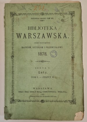 Warsaw LIBRARY. A periodical devoted to the sciences, arts and industry. 1878 February. Volume I. -Book II. Print. J. Berger.