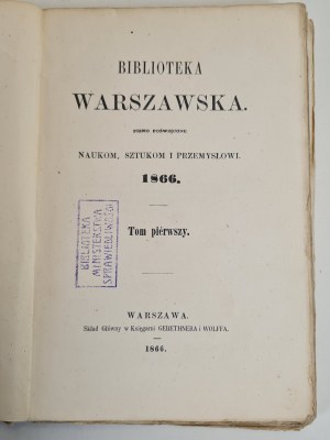Warsaw LIBRARY. A periodical devoted to the sciences, arts and industry. 1866 Volume I. - Vol. 1. In the printing house of Gazeta Polska