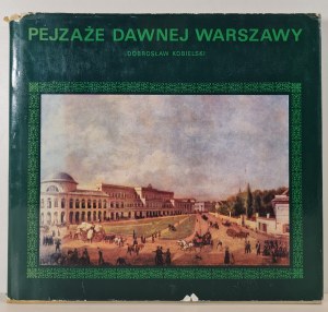 KOBIELSKI Dobrosław - PEJZAŻE DAWNEJ WARSZAWY, wyd.1974 [illustrations].