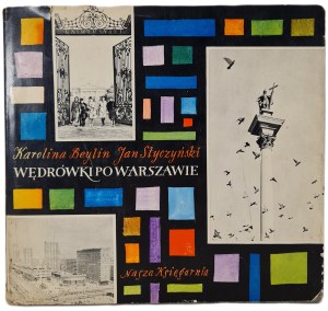BEYLIN Karolina, STYCZYŃSKI Jan - WĘDRÓWKI PO WARSZAWIE, illustrations by Antoni Uniechowski, publisher.