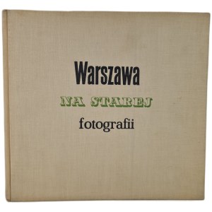 WARSZAWA NA STAREJ FOTOGRAFII tekst Andrzeja Jeżewskiego z jego artykułu w tyg. Stolica, wyd.1960 [FOTOGRAFIE]