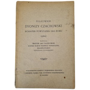 PASZKOWSKI Wiktor J. - PUŁKOWNIK DYONIZY CZACHOWSKI Bohater Powstania 1863 roku