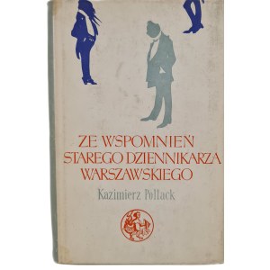 POLLACK Kazimierz - ZE WSPOMNIEŃ STAREGO DZIENNIKARZA WARSZAWSKIEGO w serii Biblioteka Syrenki, wyd.1961 r.