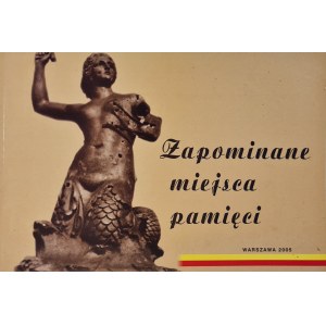 Zapomniane miejsca pamięci - praca zbiorowa, wyd.2005 [zdjęcia]