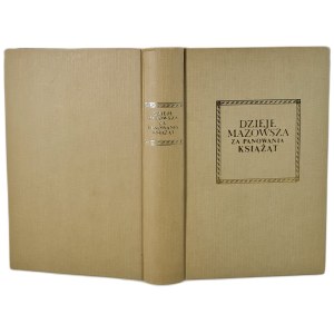 KOZŁOWSKI F. - DZIEJE MAZOWSZA ZA PANOWANIA KSIĄŻĄT, REPRINT z 1984 r. numer 60.