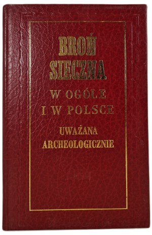 ŁEPKOWSKI Józef - BROŃ SIECZNA W OGÓLE I W POLSCE UWAZANA ARCHEOLOGICZNIE REPRINT of 1988, issue 531
