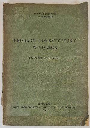 SIKORSKI Brunon - PROBLEM INWESTYCYJNY W POLSCE Przemówienia sejmowe, wyd.1937