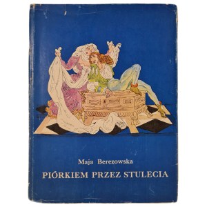 BEREZOWSKA Maja - PIÓRKIEM PRZEZ STULECIA, wyd.1974