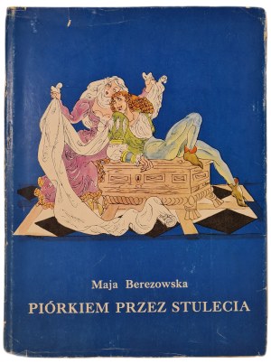 BEREZOWSKA Maja - PIÓRKIEM PRZEZ STULECIA, wyd.1974