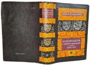 KUCZYÑSKI Stefan M. - WIELKA WOJNA Z ZAKONEM KRZYŻACKIM W LATACH 1409-1411