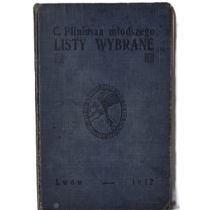C. PLINIUSZA MŁODSZEGO LISTY WYBRANE DLA SZKÓŁ ŚREDNICH Lwów 1912