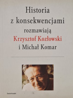 HISTORY WITH CONSEQUENCES interviewed by Krzysztof Kozlowski and Michal Komar, ed.2009 [photos].