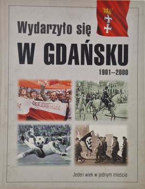 EVEN IN GDAŃSK 1901-2000 One century in one city, published 1999 [ILLUSTRATIONS].