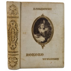 CHŁĘDOWSKI Kazimierz - ROKOKO WE WŁOSZECH. LUDZIE - LITERATURA SZTUKA, wyd.1915